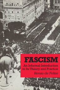 Title: Fascism: An Informal Introduction to Its Theory and Practice, Author: Renzo De Felice