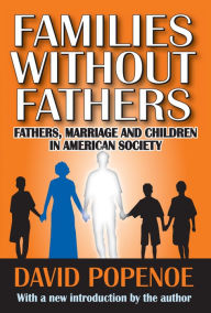 Title: Families without Fathers: Fatherhood, Marriage and Children in American Society, Author: David Popenoe