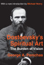 Dostoevsky's Spiritual Art: The Burden of Vision