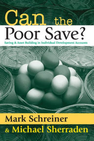 Title: Can the Poor Save?: Saving and Asset Building in Individual Development Accounts, Author: Michael Sherraden