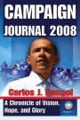 Campaign Journal 2008: A Chronicle of Vision, Hope, and Glory