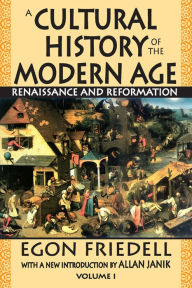 Title: A Cultural History of the Modern Age: Volume 1, Renaissance and Reformation, Author: Egon Friedell