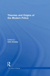 Title: Theories and Origins of the Modern Police, Author: Clive Emsley