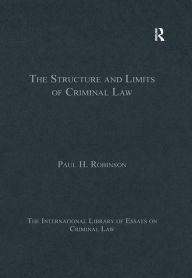 Title: The Structure and Limits of Criminal Law, Author: Paul H. Robinson