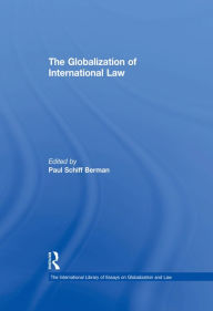 Title: The Globalization of International Law, Author: PaulSchiff Berman
