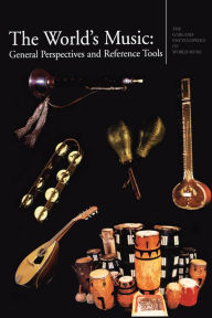 Title: The Garland Encyclopedia of World Music: The World's Music: General Perspectives and Reference Tools, Author: Ruth M. Stone