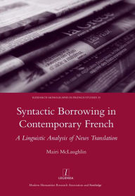 Title: Syntactic Borrowing in Contemporary French: A Linguistic Analysis of News Translation, Author: Mairi MaLaughlin