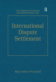 Title: International Dispute Settlement, Author: MaryEllen O'Connell