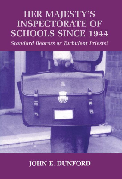 Her Majesty's Inspectorate of Schools Since 1944: Standard Bearers or Turbulent Priests?
