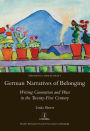 German Narratives of Belonging: Writing Generation and Place in the Twenty-First Century