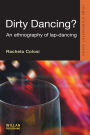 Dirty Dancing: An Ethnography of Lap Dancing