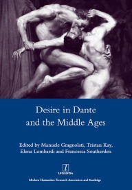 Title: Desire in Dante and the Middle Ages, Author: Manuele Gragnolati