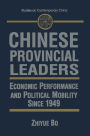 Chinese Provincial Leaders: Economic Performance and Political Mobility Since 1949