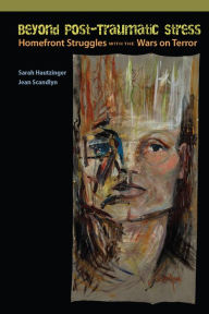 Title: Beyond Post-Traumatic Stress: Homefront Struggles with the Wars on Terror, Author: Sarah Hautzinger