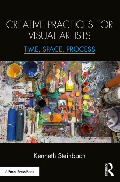 Creative Practices for Visual Artists: Time, Space, Process