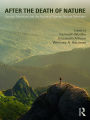 After the Death of Nature: Carolyn Merchant and the Future of Human-Nature Relations
