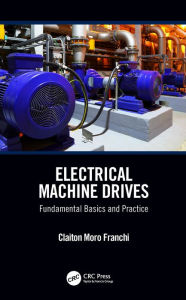 Title: Electrical Machine Drives: Fundamental Basics and Practice, Author: Claiton Moro Franchi