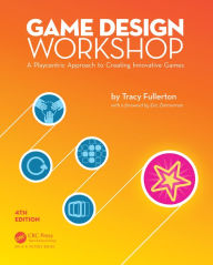 Title: Game Design Workshop: A Playcentric Approach to Creating Innovative Games, Fourth Edition, Author: Tracy Fullerton