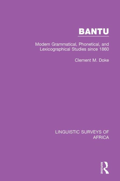 Bantu: Modern Grammatical, Phonetical and Lexicographical Studies Since 1860