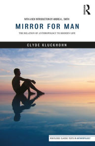 Title: Mirror for Man: The Relation of Anthropology to Modern Life, Author: Clyde Kluckhohn