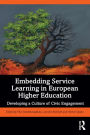 Embedding Service Learning in European Higher Education: Developing a Culture of Civic Engagement