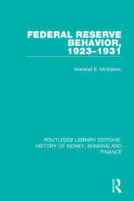 Title: Federal Reserve Behavior, 1923-1931, Author: Marshall E. McMahon