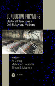 Title: Conductive Polymers: Electrical Interactions in Cell Biology and Medicine, Author: Ze Zhang