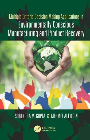 Multiple Criteria Decision Making Applications in Environmentally Conscious Manufacturing and Product Recovery