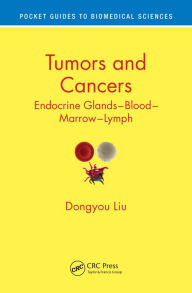Title: Tumors and Cancers: Endocrine Glands - Blood - Marrow - Lymph, Author: Dongyou Liu