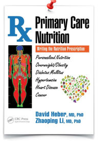 Title: Primary Care Nutrition: Writing the Nutrition Prescription, Author: David Heber