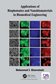 Title: Applications of Biophotonics and Nanobiomaterials in Biomedical Engineering, Author: Mohammad E. Khosroshahi