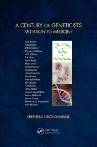 Title: A Century of Geneticists: Mutation to Medicine, Author: Krishna Dronamraju