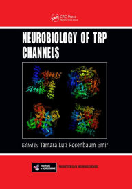 Title: Neurobiology of TRP Channels, Author: Tamara Luti Rosenbaum Emir
