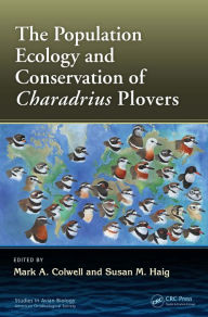 Title: The Population Ecology and Conservation of Charadrius Plovers, Author: Mark A. Colwell