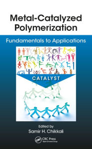 Title: Metal-Catalyzed Polymerization: Fundamentals to Applications, Author: Samir Chikkali
