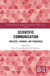 Title: Scientific Communication: Practices, Theories, and Pedagogies, Author: Han Yu