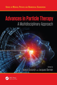 Title: Advances in Particle Therapy: A Multidisciplinary Approach, Author: Manjit Dosanjh