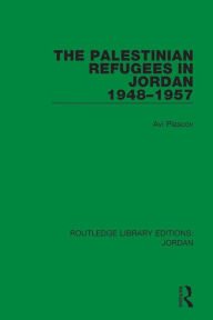Title: The Palestinian Refugees in Jordan 1948-1957, Author: Avi Plascov