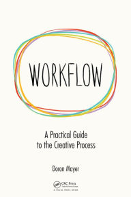 Title: Workflow: A Practical Guide to the Creative Process, Author: Doron Meir