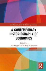 Title: A Contemporary Historiography of Economics, Author: Till Düppe