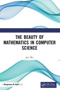 Title: The Beauty of Mathematics in Computer Science, Author: Jun Wu