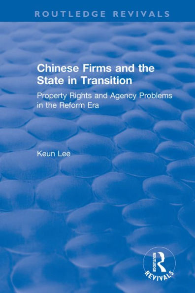 Chinese Firms and the State in Transition: Property Rights and Agency Problems in the Reform Era