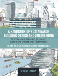 Title: A Handbook of Sustainable Building Design and Engineering: An Integrated Approach to Energy, Health and Operational Performance, Author: Dejan Mumovic