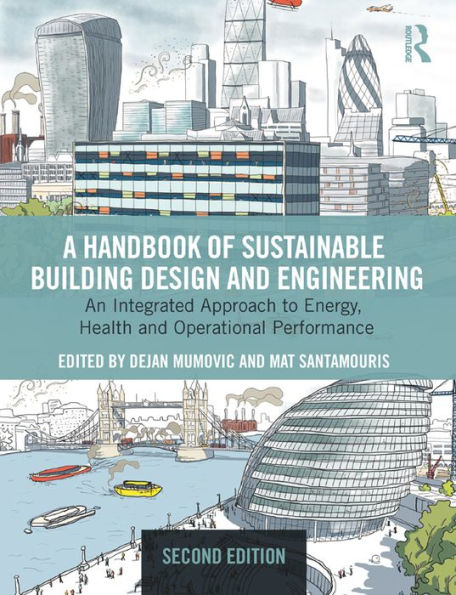 A Handbook of Sustainable Building Design and Engineering: An Integrated Approach to Energy, Health and Operational Performance