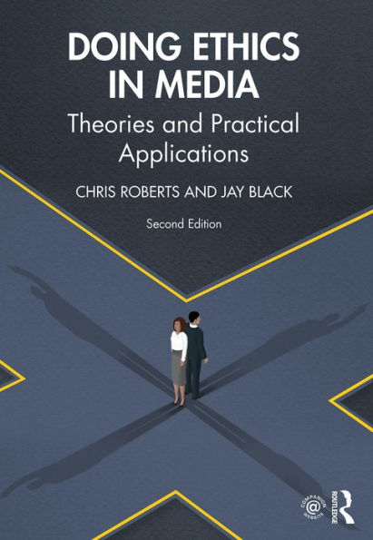 Doing Ethics in Media: Theories and Practical Applications
