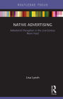 Native Advertising: Advertorial Disruption in the 21st-Century News Feed