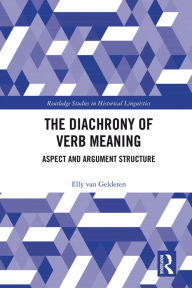 Title: The Diachrony of Verb Meaning: Aspect and Argument Structure, Author: Elly van Gelderen
