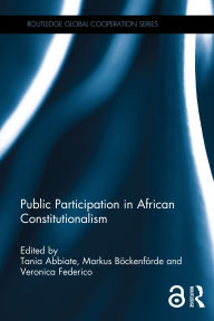 Title: Public Participation in African Constitutionalism, Author: Tania Abbiate