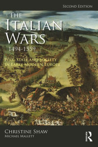 Title: The Italian Wars 1494-1559: War, State and Society in Early Modern Europe, Author: Christine Shaw