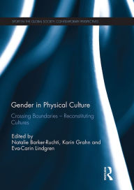 Title: Gender in Physical Culture: Crossing Boundaries - Reconstituting Cultures, Author: Natalie Barker-Ruchti